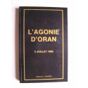 Claude Martin et Geneviève de Ternant - L'agonie d'Oran. 5 juillet 1962