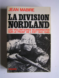 La Division Nordland. Les volontaires scandinaves sur le front de l'Est. 1941-1945