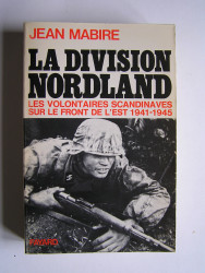 Jean Mabire - La Division Nordland. Les volontaires scandinaves sur le front de l'Est. 1941-1945