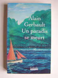 Alain Gerbault - Un paradis se meurt