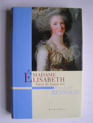 Elisabeth Reynaud - Madame Elisabeth. Soeur de Louis VI
