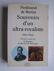 Ferdinand de Bertier - Souvenirs d'un ultra-royaliste. 1815 - 1832