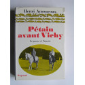 Henri Amouroux - Pétain avant Vichy. La guerre et l'amour