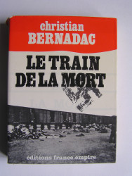 Christian Bernadac - Le train de la mort
