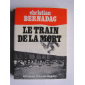 Christian Bernadac - Le train de la mort