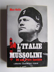 Max Gallo - L'Italie de Mussolini. 20 ans d'ère fasciste.