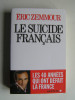 Eric Zemmour - Le suicide français. - Le suicide français.