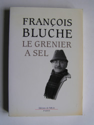 François Bluche - Le grenier à sel. Souvenirs.