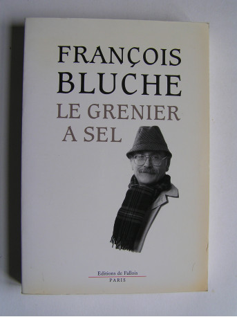 François Bluche - Le grenier à sel. Souvenirs.