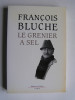 François Bluche - Le grenier à sel. Souvenirs. - Le grenier à sel. Souvenirs.