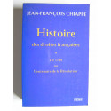 Jean-François Chiappe - Histoire des droites françaises. Tome 1. De 1789 au centenaire de la Révolution