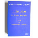 Jean-François Chiappe - Histoire des droites françaises. Tome 1. De 1789 au centenaire de la Révolution
