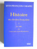 Jean-François Chiappe - Histoire des droites françaises. Tome 1. De 1789 au centenaire de la Révolution - Histoire des droites françaises. Tome 1. De 1789 au centenaire de la Révolution