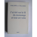 Philippe de Villiers - J'ai tiré sur le fil du mensonge et tout est venu.