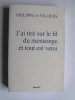 Philippe de Villiers - J'ai tiré sur le fil du mensonge et tout est venu. - J'ai tiré sur le fil du mensonge et tout est venu.