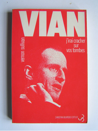 Boris Vian - J'irai cracher sur vos tombes.