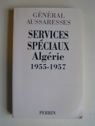 Services Spéciaux. Algérie 1955 - 1957