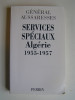 général Paul Aussaresses - Services Spéciaux. Algérie 1955 - 1957 - Services Spéciaux. Algérie 1955 - 1957