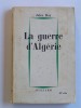 Jules Roy - La guerre d'Algérie - La guerre d'Algérie