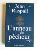 Jean Raspail - L'anneau du pêcheur - L'anneau du pêcheur