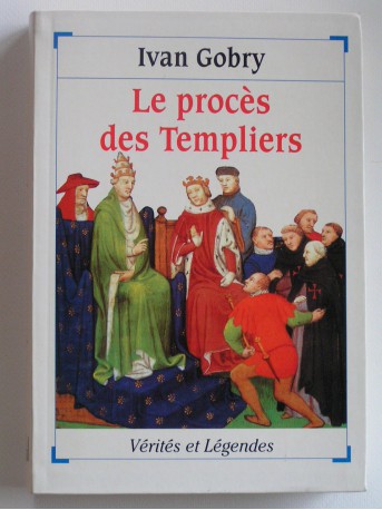 Ivan Gobry - Leprocès des Templiers
