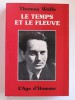 Thomas Wolfe - Le temps et le fleuve. Chronique de la jeunesse et de sa faim - Le temps et le fleuve