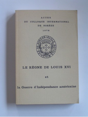 Collectif - Le règne de Louis XVI et la Guerre d'Indépendance américaine