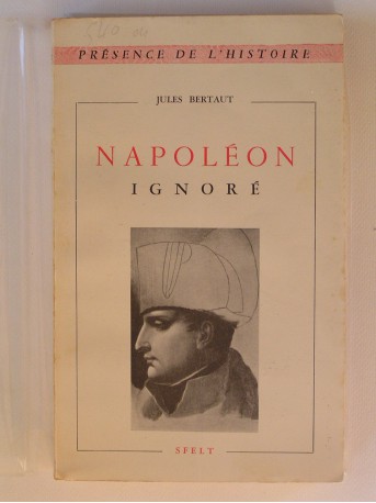 Jules Bertaut - Napoléon ignoré