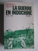 Georges Fleury - La guerre en Indochine. 1945 - 1954 - La guerre en Indochine. 1945 - 1954