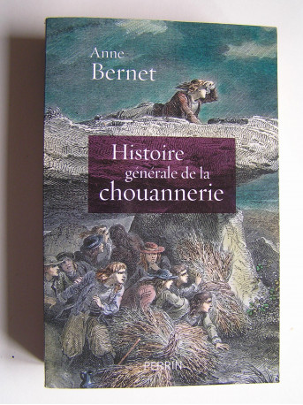Anne Bernet - Histoire générale de la chouannerie.