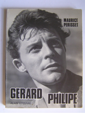 Maurice Perisset - Gérard Philipe ou la jeunesse du monde.