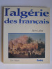 Pierre Laffont - L'Algérie des Français - L'Algérie des Français