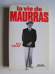 Yves Chiron - La vie de Maurras