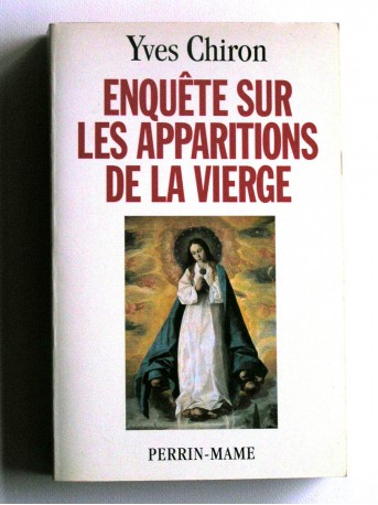 Yves Chiron - Enquête sur les apparitions de la Vierge