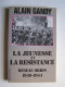 Alain Gandy - La jeunesse et la résistance. Réseau Orion. 1940 - 1944