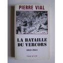 Pierre Vial - La bataille du Vercors. 1943 - 1944