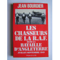 Jean Bourdier - Les chasseurs de la R.A.F. dans la bataille d'Angleterre. Juillet - septembre 1940