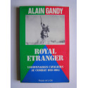 Alain Gandy - Royal Etranger. Légionnaires cavaliers au combat. 1921 - 1984