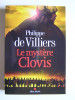 Philippe de Villiers - Le mystère Clovis. - Le mystère Clovis.