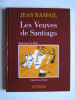 Jean Raspail - Les veuves de Santiago - Les veuves de Santiago
