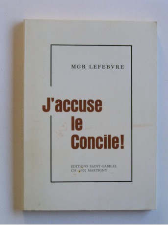 Monseigneur Marcel Lefèbvre - J'accuse le concile!