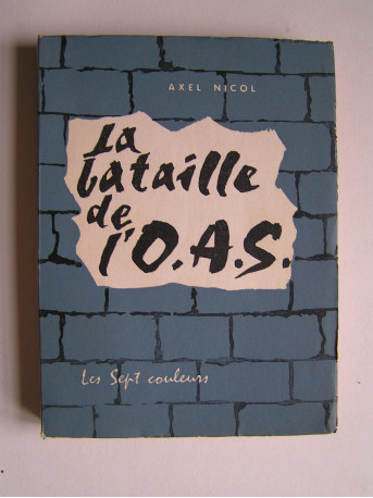 Axel Nicol - La bataille de l'O.A.S.