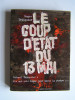 Colonel Roger Trinquier - Le coup d'état du 13 mai. Ils ont pris Alger pour mieux la perdre - Le coup d'état du 13 mai. Ils ont pris Alger pour mieux la perdre