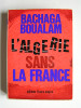 Bachaga Boualam - L'Algérie sans la France - L'Algérie sans la France