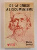 Etienne Couvert - De la gnose à l'oecuménisme - De la gnose à l'oecuménisme