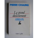 Pierre Chaunu - Le grand déclassement. A propos d'une commémoration