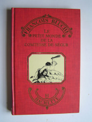 François Bluche - Le petit monde de la Contesse de Ségur