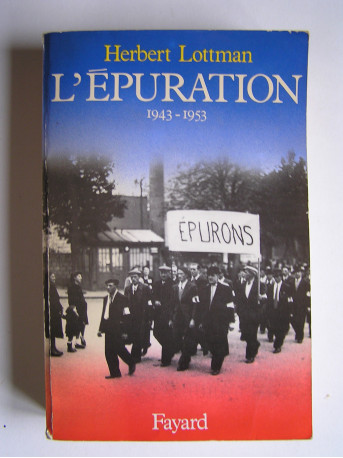 Herbert Lottman - L'épuration. 1943 - 1953