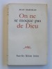 Jean Madiran - On ne se moque pas de Dieu - On ne se moque pas de Dieu