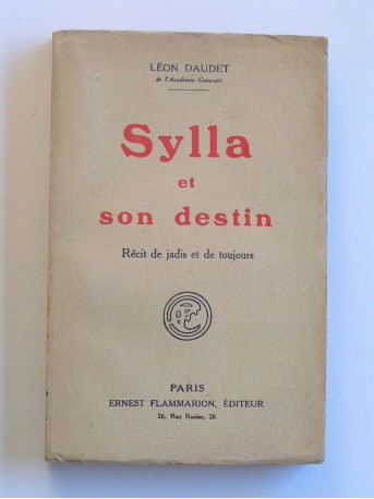 Léon Daudet - Sylla et son destin. Récits de jadis et de toujours